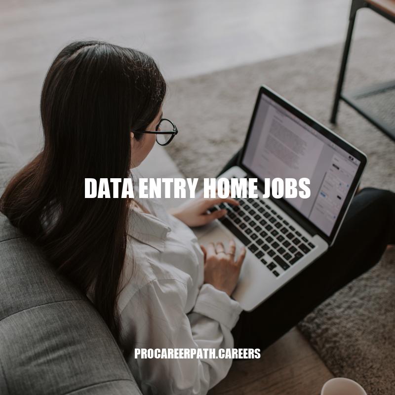 Data Entry Home Jobs: Benefits, Skills, and Finding Opportunities
