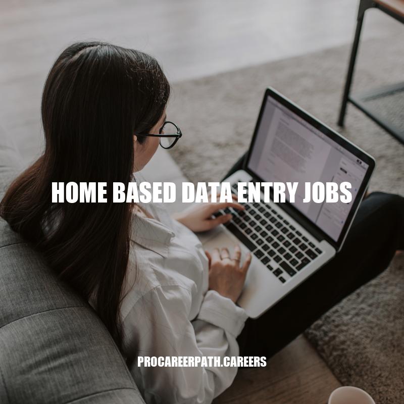 Home-Based Data Entry Jobs: Benefits, Skills, and Tips for Success