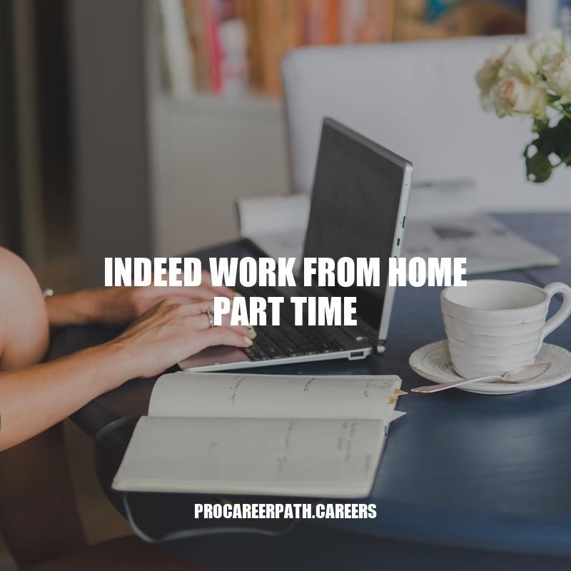 Indeed Part-Time Work From Home: Explore Flexible Opportunities