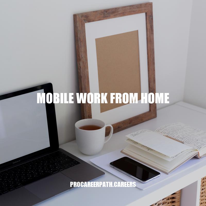 Mobile Work from Home: Benefits, Challenges, and Best Practices