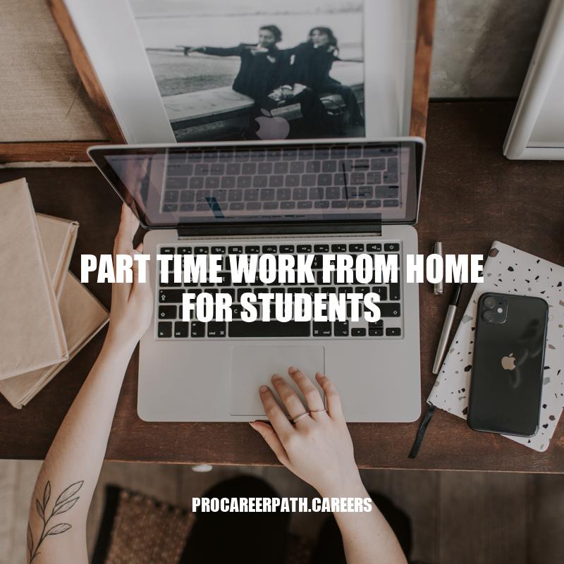 Part-Time Work From Home for Students: The Ultimate Guide