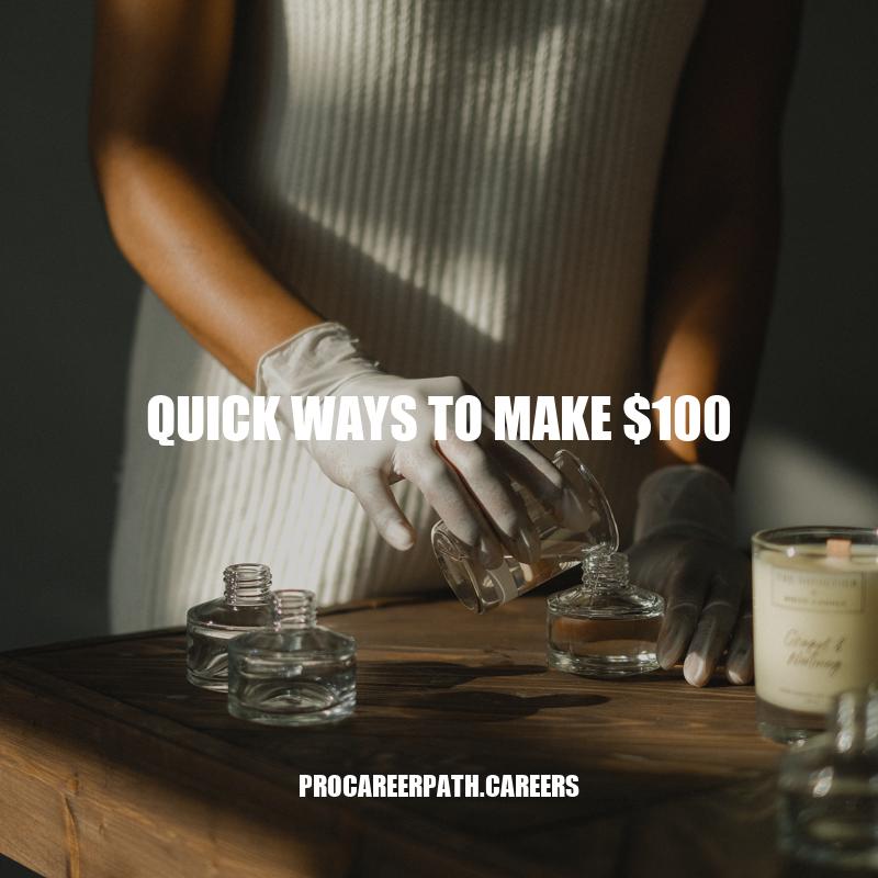 Quick Ways to Make $100: Tips and Tricks for Boosting Your Income