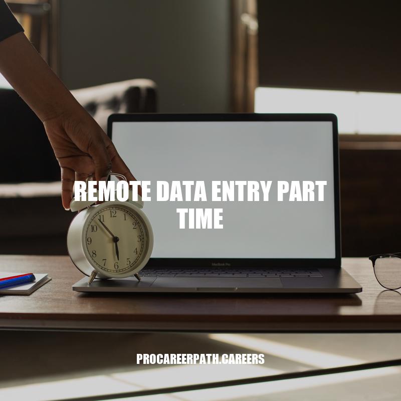 Remote Data Entry Jobs: Part-Time Opportunities for Work-from-Home Professionals
