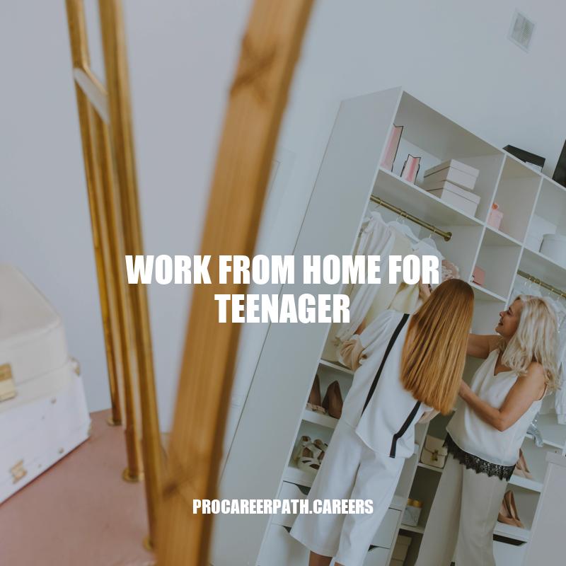 Teen Work from Home Jobs: Tips, Benefits, and Types