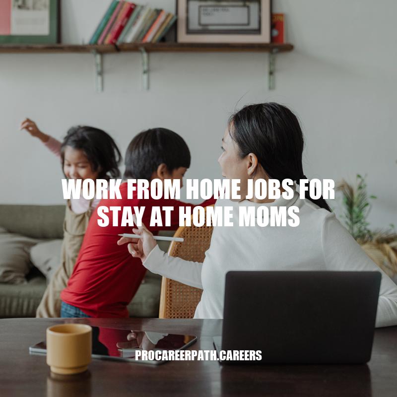 Top Work from Home Jobs for Stay-at-Home Moms